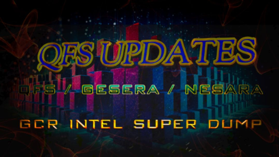 QFS UPDATES - GESERA  NESARA - THIS IS AN URGENT NESARA GESARA GCR INTEL SUPER DUMP