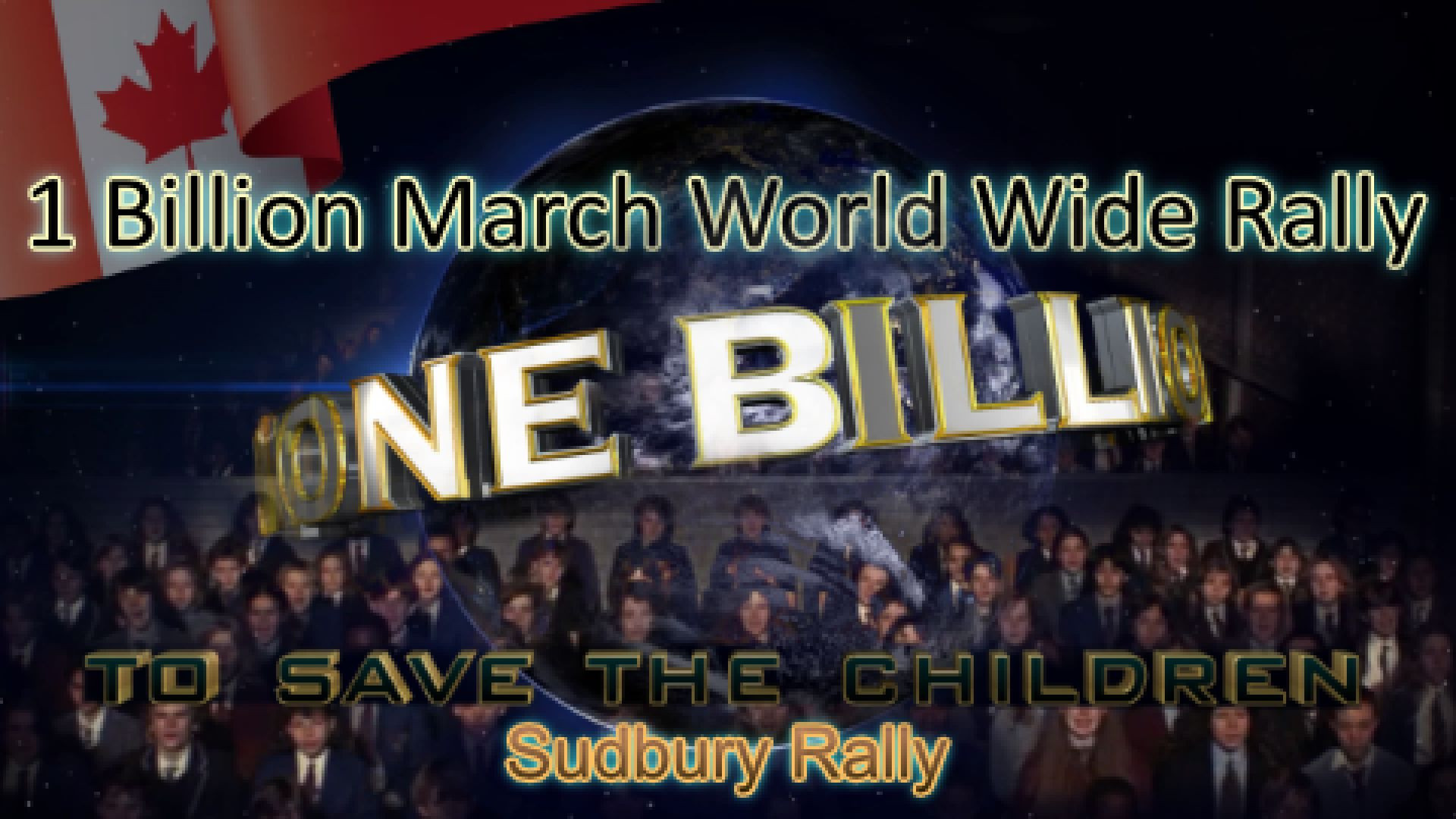 1 Billion March World Wide Rally - TO SAVE THE CHILDREN - Sudbury Canada 2023