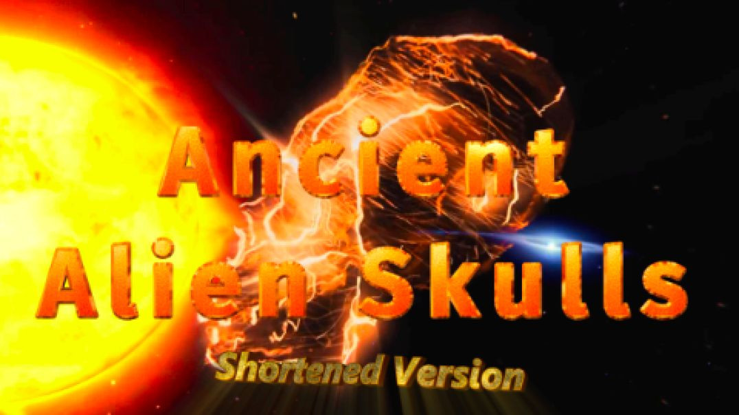 ANCIENT ALIEN SKULLS - THE DARK SECRET OF EVERY ANCIENT CULTURE - SHORTENED VERSION