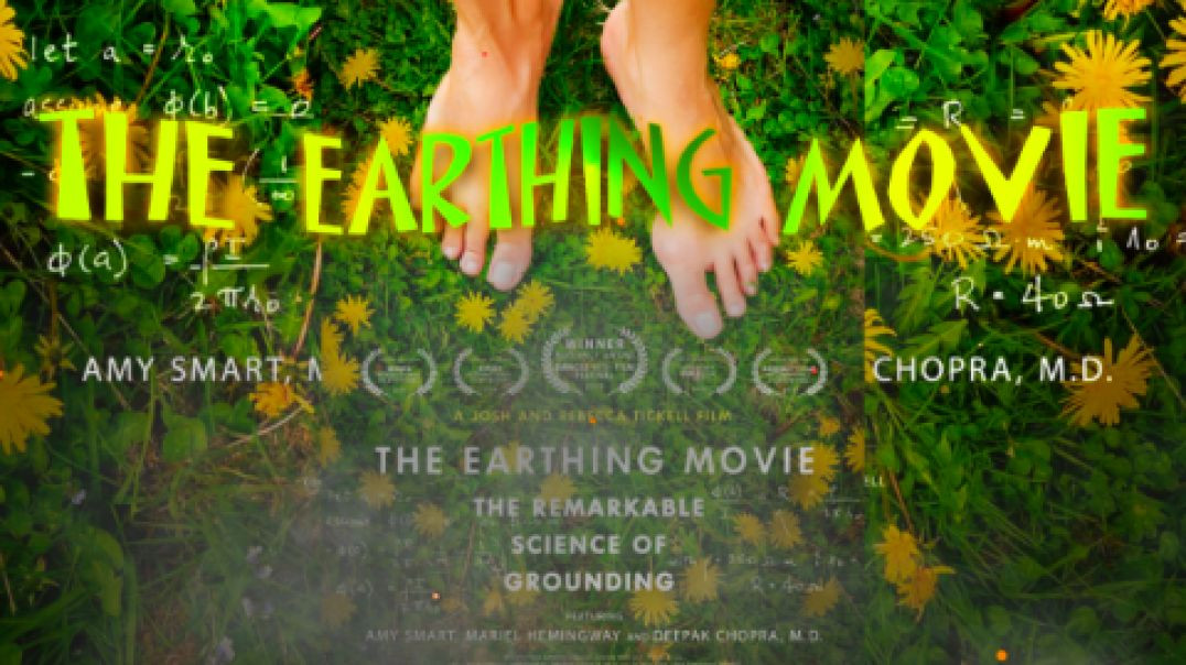 The Earthing Movie: The Remarkable Science of Grounding