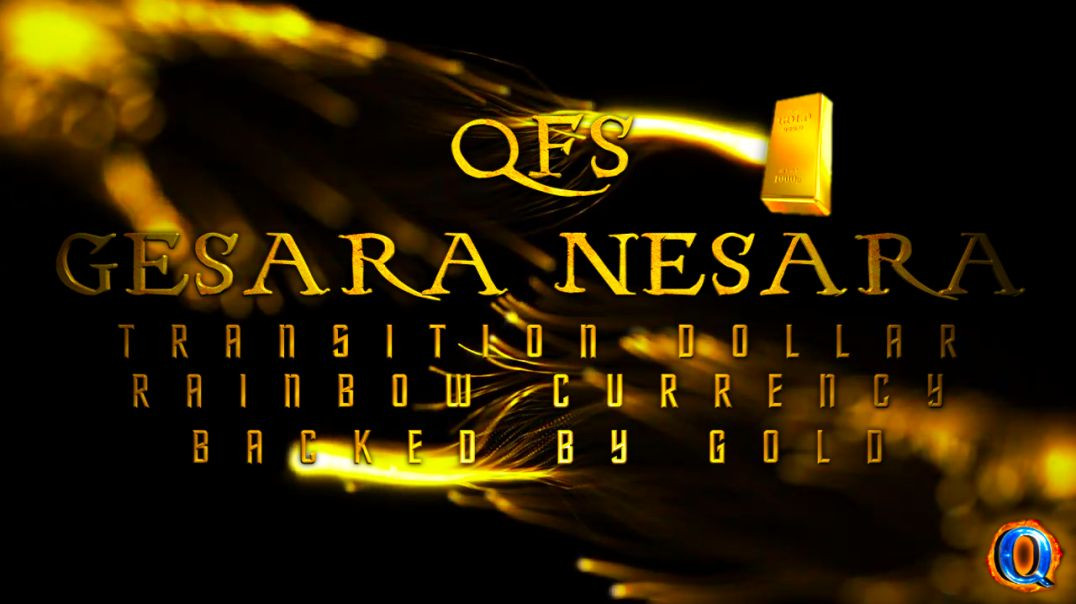 QFS - GESARA NESARA TRANSITION DOLLAR RAINBOW CURRENCY BACKED BY GOLD